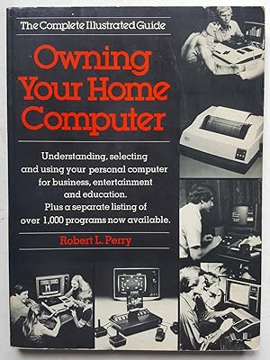 Owning Your Home Computer: The Complete Illustrated Guide