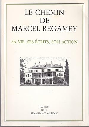 Le chemin de Marcel Regame. Sa vie, ses écrits, son action