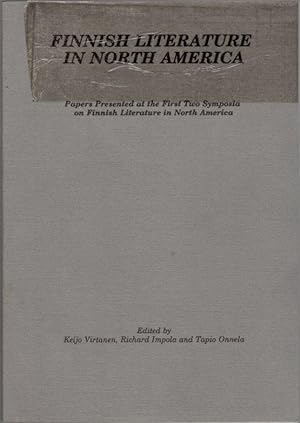 Finnish literature in North America: Papers presented at the first two symposia on Finnish litera...