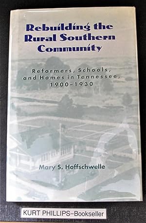 Rebuilding Rural Southern Community: Reformers Schools Homes Tennessee 1900-1930