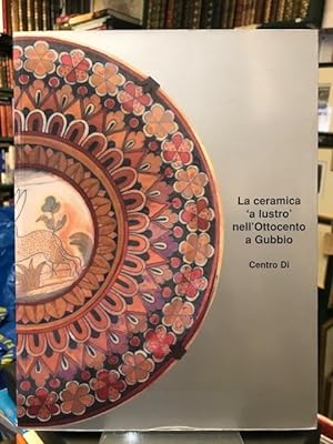 La Ceramica 'A Lustro' nell'Ottocento a Gubbio