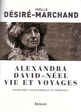 Alexandra David-Néel vie et voyages - Itinéraires géographiques et spirituels -