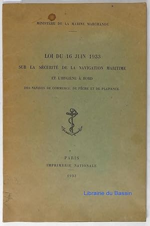 Loi du 16 juin 1933 sur la sécurité de la navigation maritime et l'hygiène à bord des navires de ...