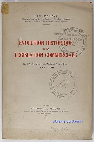 Evolution historique de la législation commerciale De l'Ordonnance de Colbert à nos jours 1673-1949