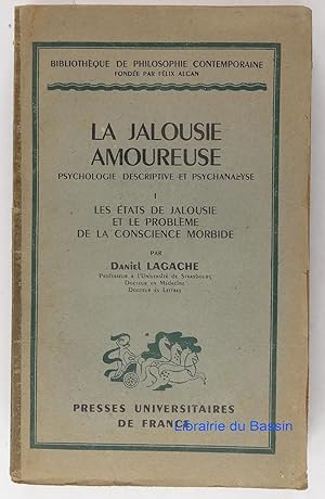 La jalousie amoureuse Psychologie descriptive et psychanalyse I Les états de jalousie et le probl...