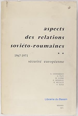 Aspects des relations soviéto-roumaines Tome 2 1967-1971 Sécurité européeenne