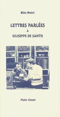 Lettres parlées à Giuseppe De Santis -------- [ Traduites de l'italien par Christel Taillibert et...