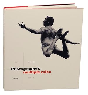 Photography's Multiple Roles: Art, Document, Market, Science
