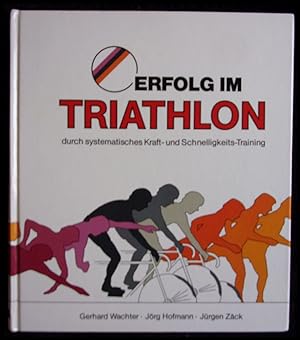Erfolg im Triathlon Durch systematisches Kraft- und Schnelligkeits- Training