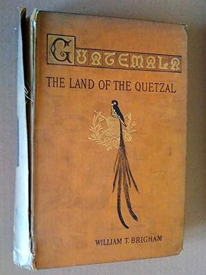 Guatemala: the land of the Quetzal: A sketch