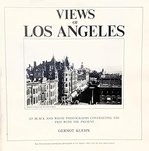 Views of Los Angeles: 125 Black And White Photographs Contrasting The Past With The Present