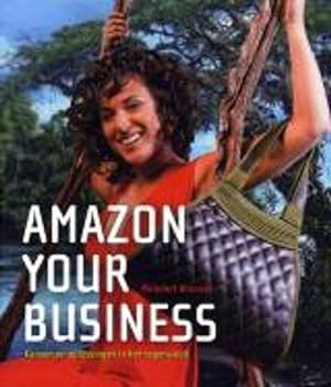 Amazon your business : opportunities and solutions in the rainforest