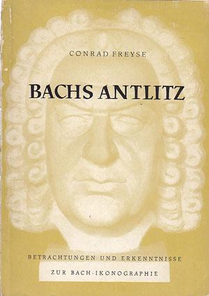 Bachs Antlitz. Betrachtungen und Erkenntnisse zur Bach-Ikonographie.