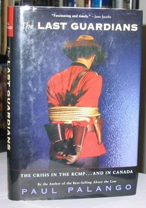 The Last Guardians: The Crisis in the RCMP - and Canada -(SIGNED)-