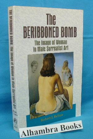 The Beribboned Bomb : The Image of Woman in Male Surrealist Art
