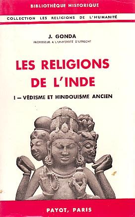 Les religions de l'Inde - Tome I: Védisme et hindouisme ancien. Tome II: L'hindouisme récent. Tom...