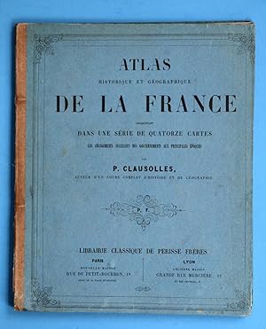 Atlas historique et géographique de la France présentant, dans une série de quatorze cartes, les ...