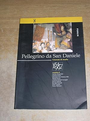 Pellegrino da San Daniele. Giornate di studio 1547-1997