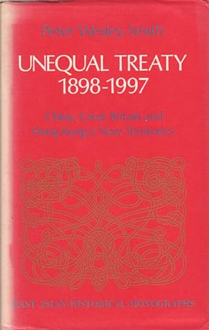 Unequal Treaty. China, Great Britain and Hong Kong's New Territories.
