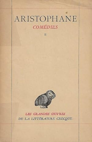 Comédies .Tome II : Les Oiseaux - Lysistrata - Les Thesmophories - Les Grenouilles - L'assemblée ...