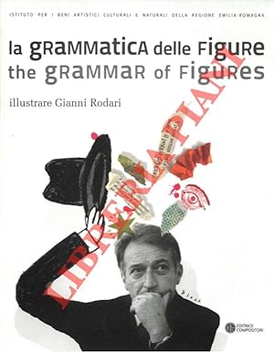 La grammatica delle figure. The grammar of figures. Illustrare Gianni Rodari.