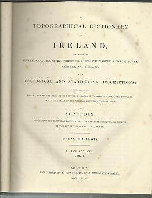 A Topographical Dictionary of Ireland, comprising several Counties, Cities, Boroughs, Corporate, ...