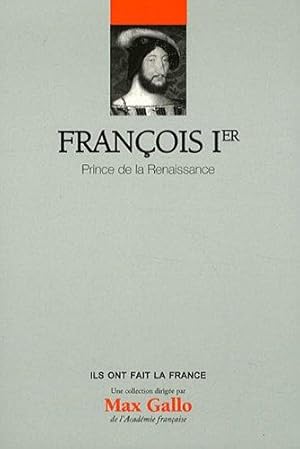 François 1er - Volume 7. Prince de la renaissance