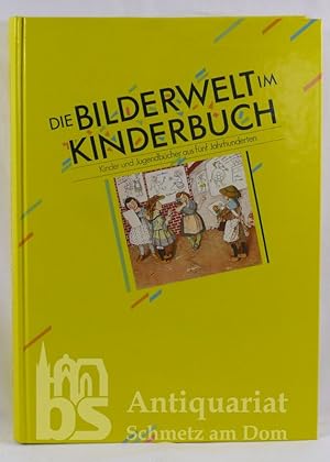 Die Bilderwelt im Kinderbuch. Kinder- und Jugendbücher aus fünf Jahrhunderten. Katalog zur Ausste...