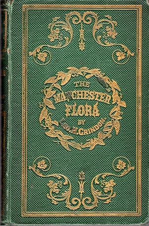 The Manchester Flora : a descriptive list of the plants growing wild within eighteen miles of Man...