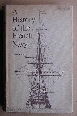 A History Of The French Navy. From Its Beginnings to the Present Day.
