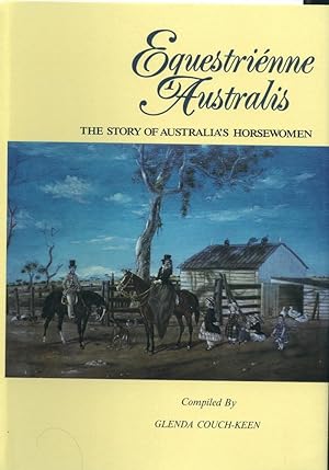 Equestrienne Australis; The Story of Australia's Horsewomen