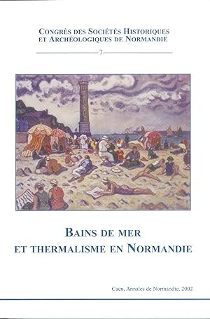 Bains de mer et thermalisme en Normandie ------- [ actes du 35e Congrès organisé par la Fédératio...