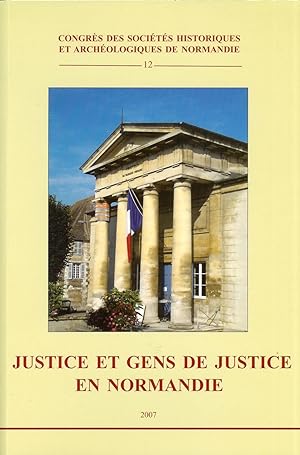 Justice et gens de justice en Normandie ------- [ actes du 41e Congrès organisé par la Fédération...