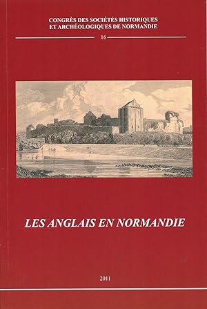 Les Anglais en Normandie ------- [ actes du 45e Congrès. Saint-Sauveur-le-Vicomte, 20-24 octobre ...