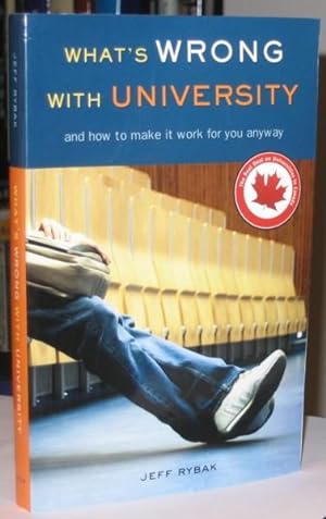 What's Wrong With University: And How to Make It Work For You Anyway -(SIGNED)-