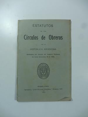 Estatutos de los Circulos de Obreros de la Republica Argentina