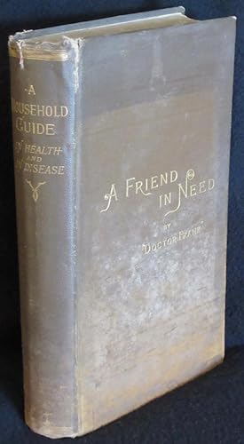 A Friend in Need: A Household Guide in Health and in Disease