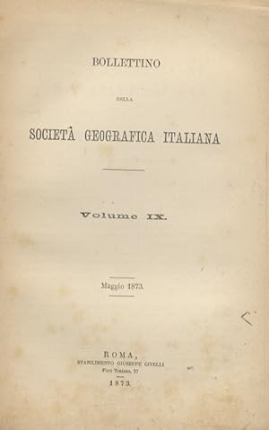 BOLLETTINO della Società Geografica Italiana. [Serie prima:] Volume IX. Maggio 1873.