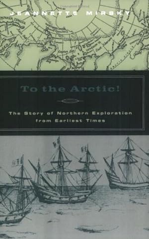 To the Arctic!: The Story of Northern Exploration from Earliest Times