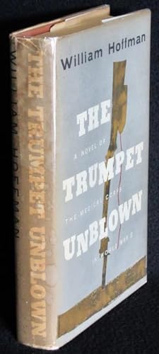 The Trumpet Unblown: A Novel of the Medical Corps in World War II