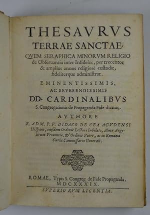 Thesaurus Terrae Sanctae, quem seraphica minorum religio de observantia inter infideles, per trec...