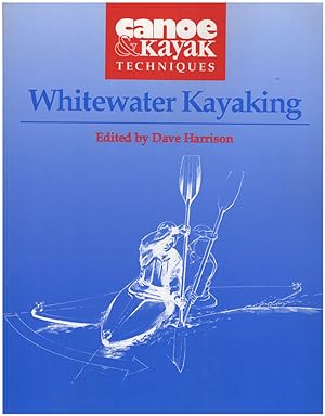 Canoe and Kayak Techniques: Whitewater Kayaking