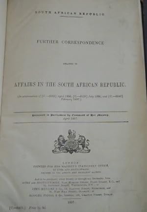 South African Republic : Further Correspondence relating to Affairs in the South African Republic...