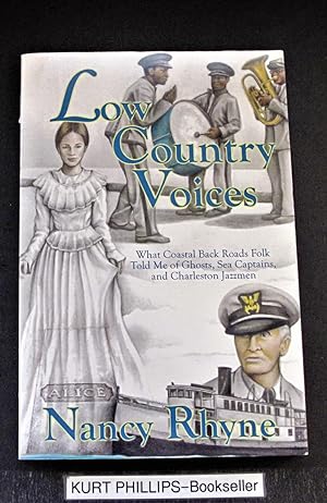 Low Country Voices: What Coastal Back Roads Folk Told Me of Ghosts, Sea Captains, and Charleston ...