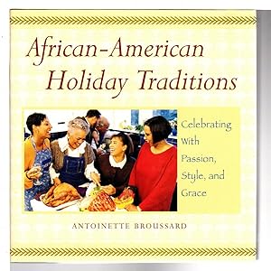 AFRICAN-AMERICAN HOLIDAY TRADITIONS: Celebrating With Passion, Style, and Grace.