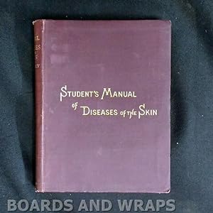 Manual of Diseases of the Skin with an Analysis of Eight Thousand Consecutive Cases and a Formulary