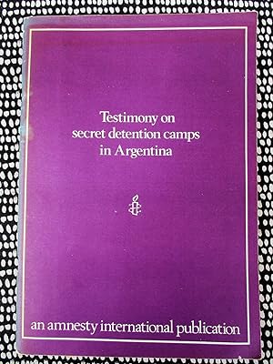 TESTIMONY ON SECRET DETENTION CAMPS IN ARGENTINA Amnesty International 1980