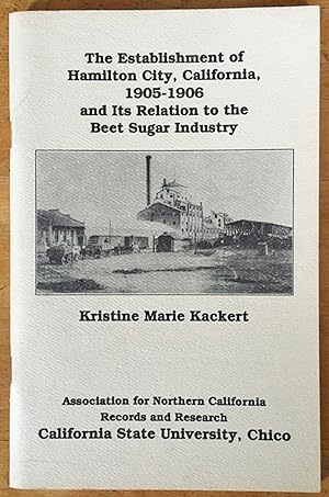 The Establishment of Hamilton City, California - 1905-1906 and Its Relations to the Beet Sugar In...