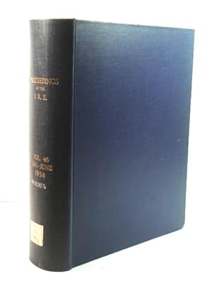 Proceedings of the I. R. E.: Volume 46, January - June 1958, with Indexes