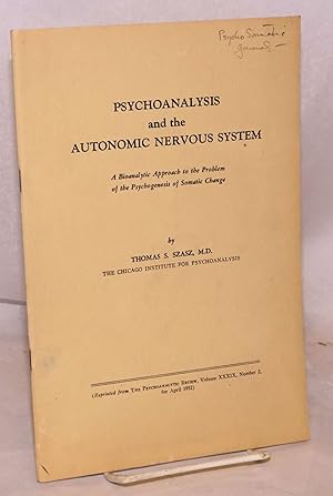 Psychoanalysis and the Autonomic Nervous System. A Bioanalytic Approach to the Problem of the Psy...